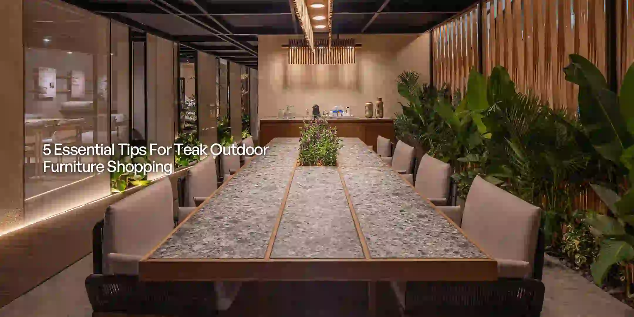 Read more about the article Teak Outdoor Furniture Shopping? Here Are 5 Essential Tips