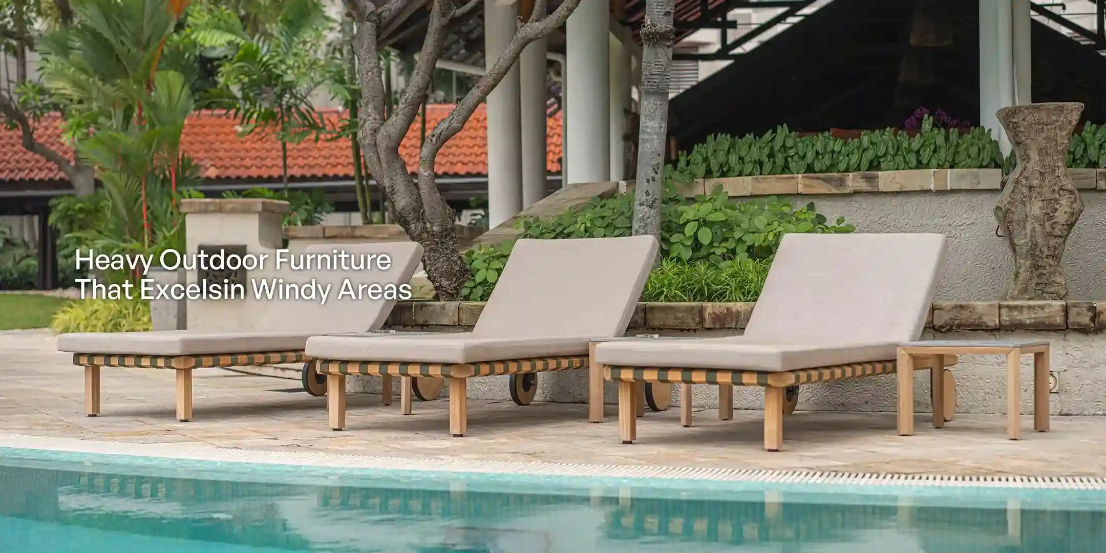 Read more about the article Heavy Outdoor Furniture That Excels in Windy Areas