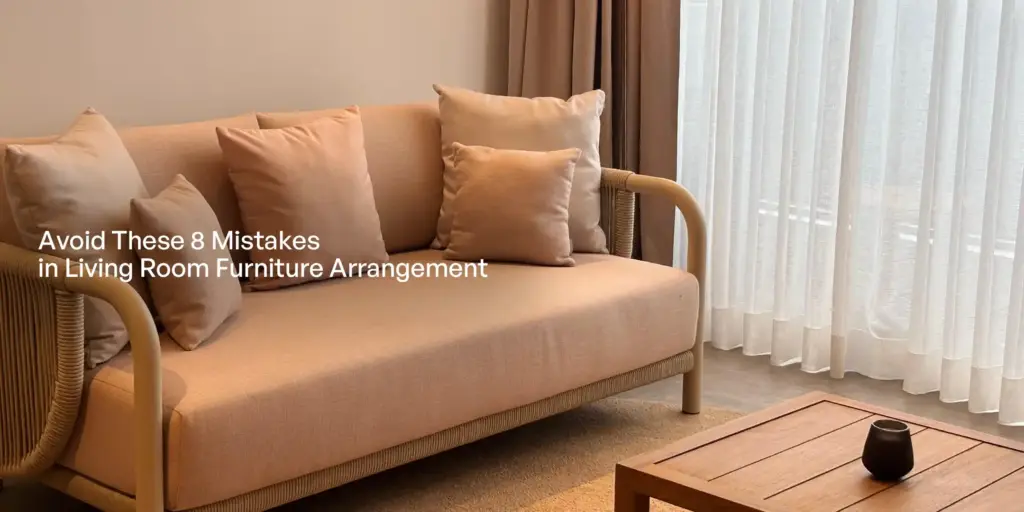 Avoid These 8 Mistakes in Living Room Furniture Arrangement